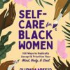 Self-Care for Black Women: 150 Ways to Radically Accept & Prioritize Your Mind, Body, & Soul (Self-Care for Black Women Series) by nugala - Image 2