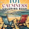 101 CALMNESS: Adult Coloring Book — Relaxing Book to Calm your Mind and Stress Relief — Beautiful Designs of Animals, Landscape, Beach, House, Birds, Flowers, and more by nugala - Image 2