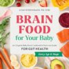 Brain Food for Your Baby: An Organic Baby Food Cookbook and Nutrition Guide for Gut Health (Every Age & Stage) by nugala - Image 2